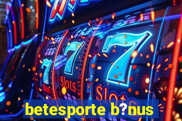 betesporte b?nus