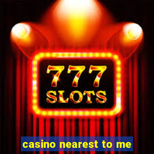 casino nearest to me