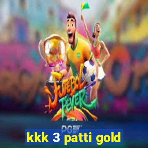 kkk 3 patti gold