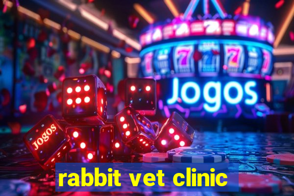 rabbit vet clinic