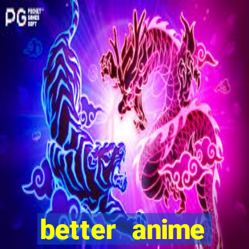 better anime download apk