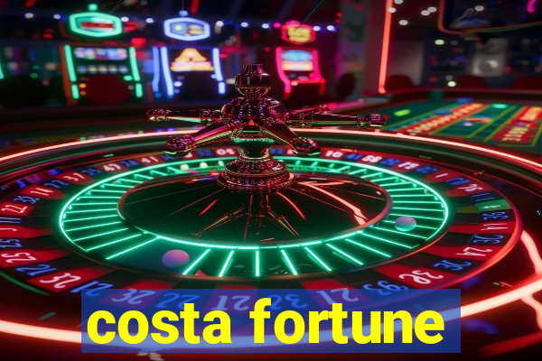 costa fortune