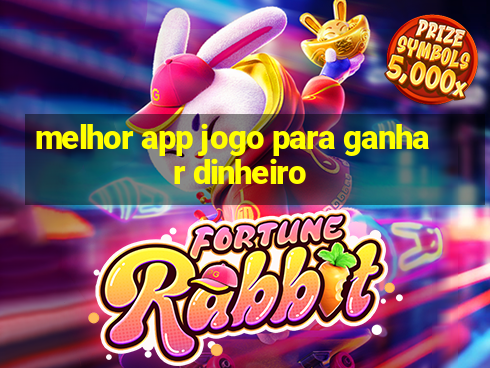 melhor app jogo para ganhar dinheiro