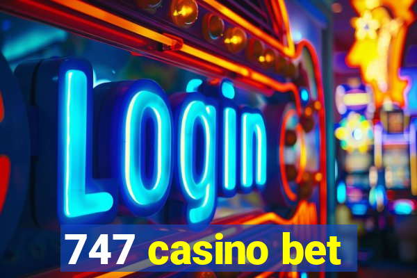 747 casino bet