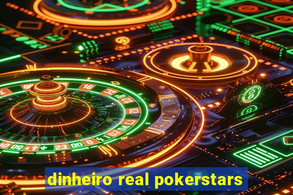 dinheiro real pokerstars