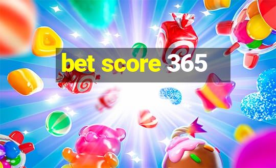 bet score 365