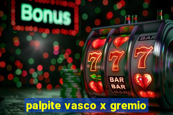 palpite vasco x gremio