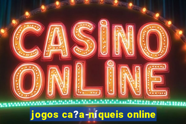 jogos ca?a-níqueis online