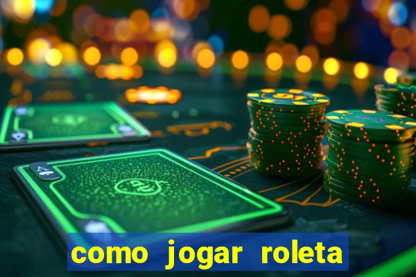 como jogar roleta no betano