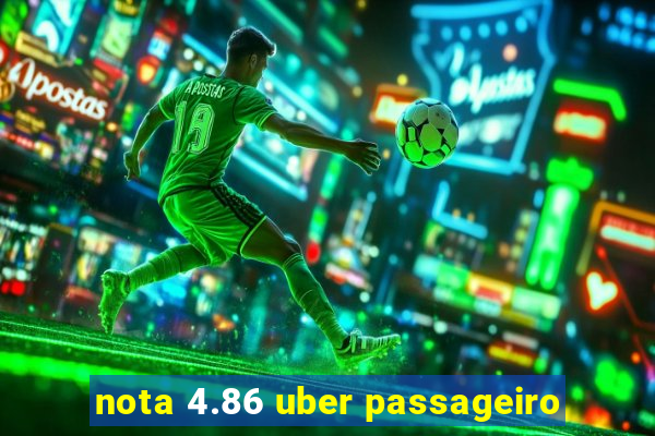 nota 4.86 uber passageiro