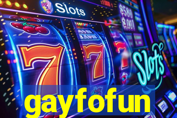 gayfofun