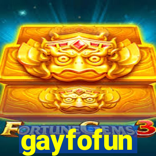 gayfofun