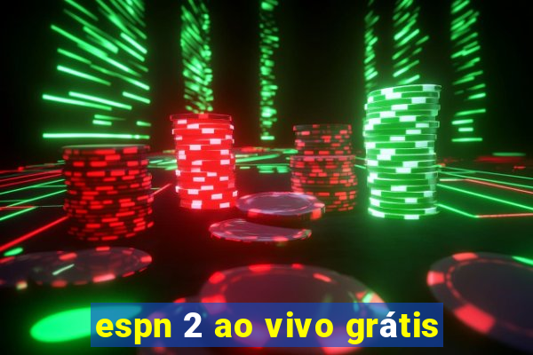 espn 2 ao vivo grátis