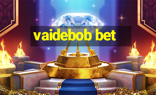 vaidebob bet