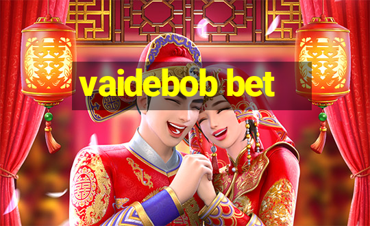 vaidebob bet