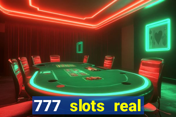 777 slots real cash 2022