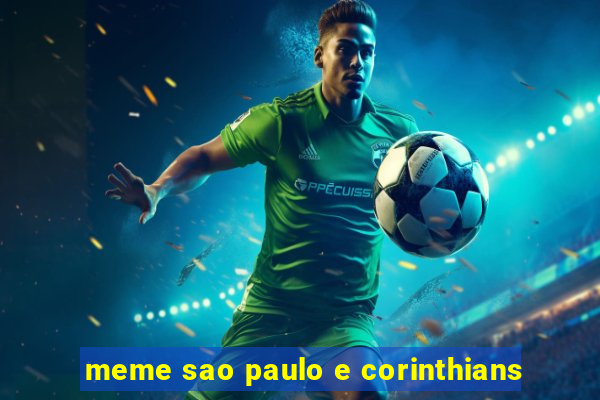 meme sao paulo e corinthians