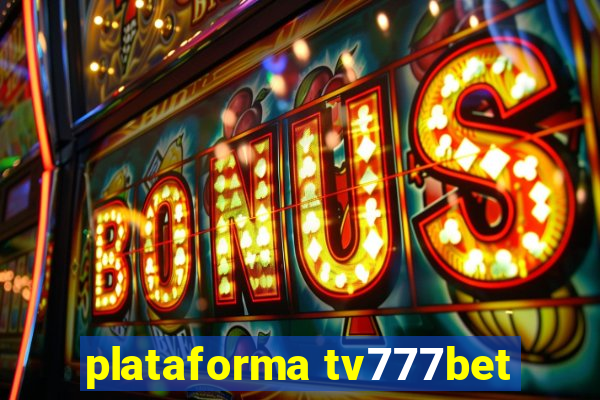 plataforma tv777bet