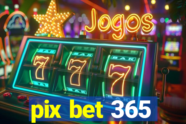 pix bet 365