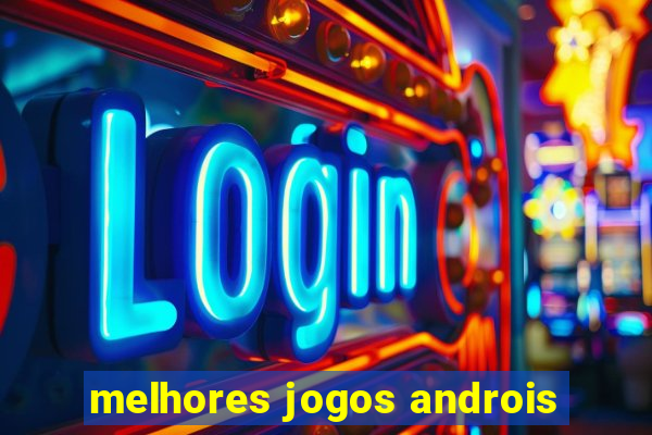 melhores jogos androis