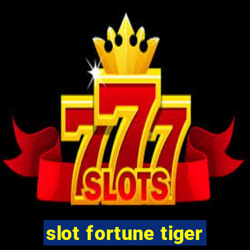 slot fortune tiger