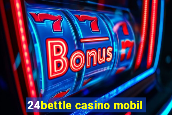 24bettle casino mobil