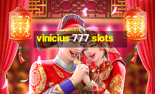 vinicius 777 slots