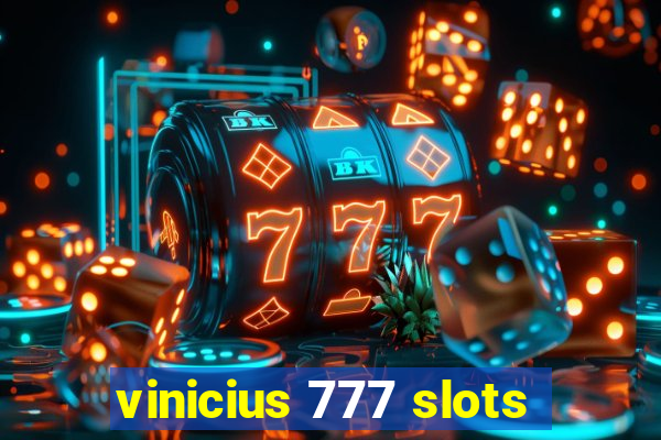 vinicius 777 slots