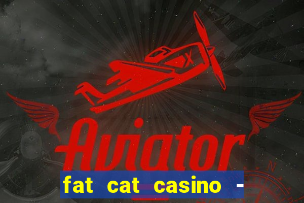 fat cat casino - slots game