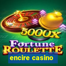 encire casino