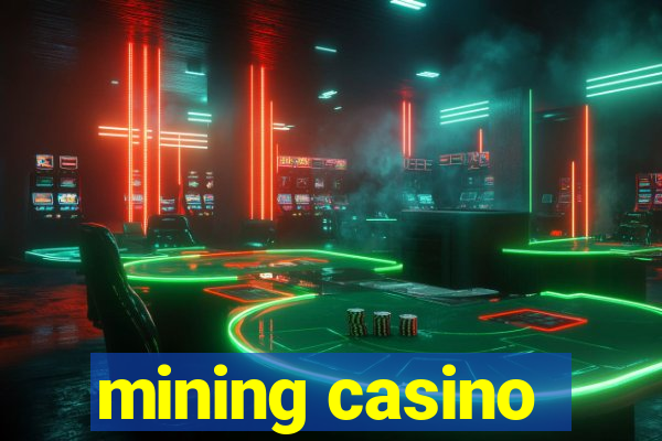 mining casino