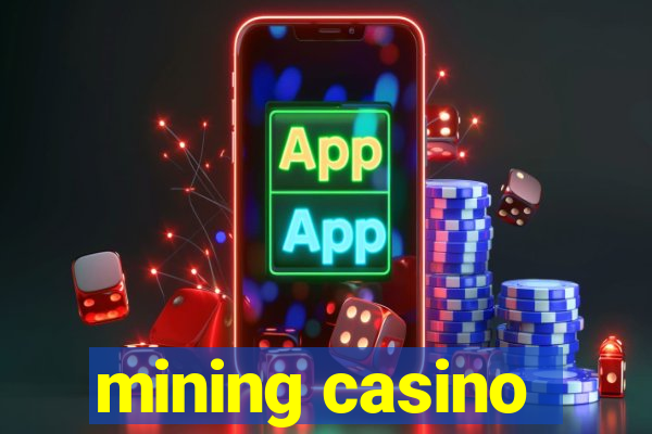 mining casino