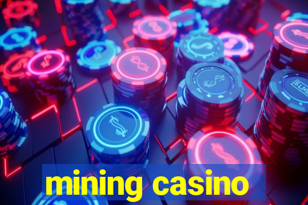 mining casino