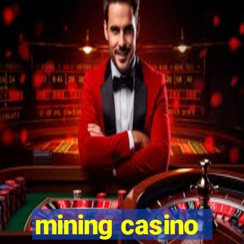 mining casino