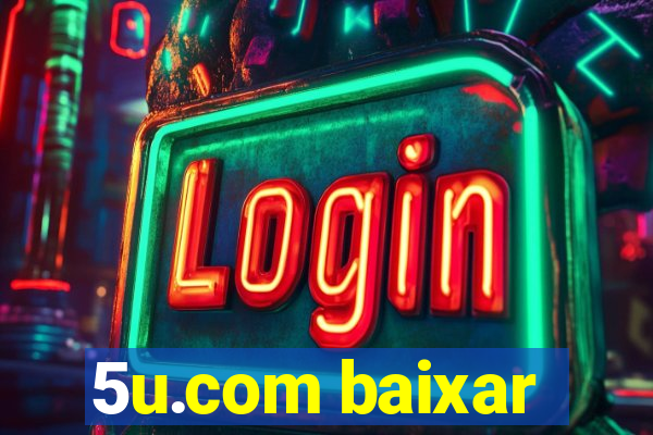 5u.com baixar