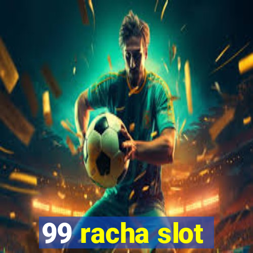 99 racha slot