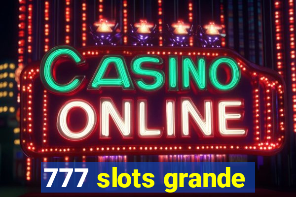 777 slots grande