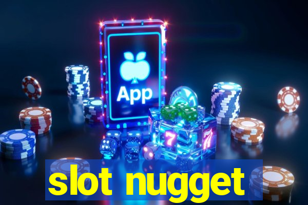 slot nugget