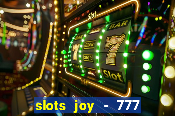 slots joy - 777 vegas casino