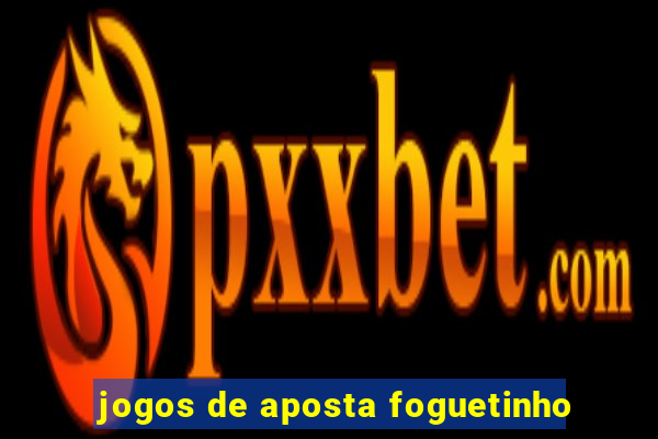 jogos de aposta foguetinho