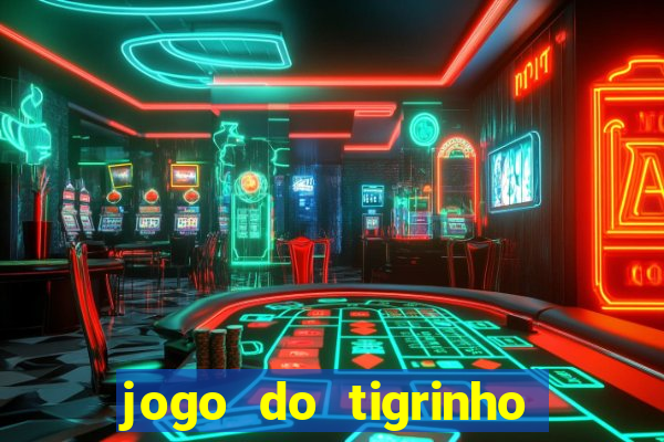 jogo do tigrinho é legal