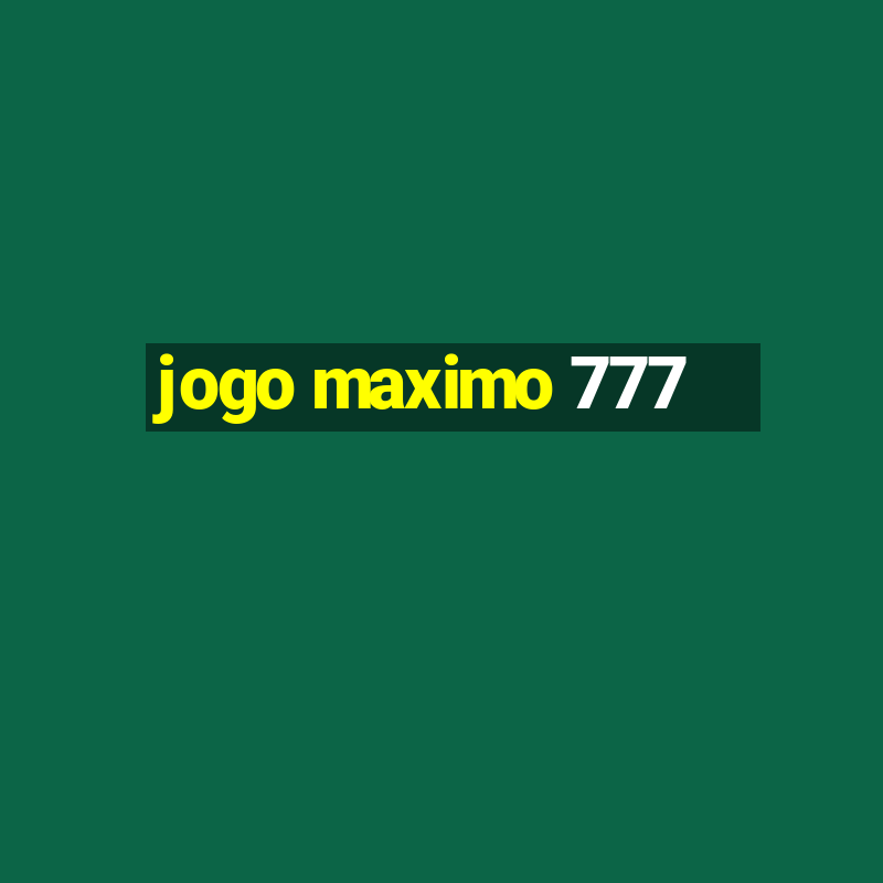 jogo maximo 777