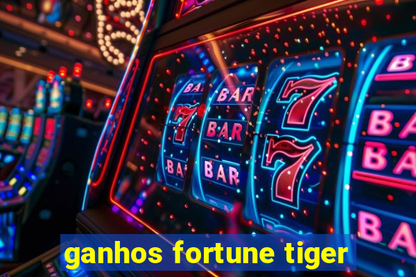 ganhos fortune tiger