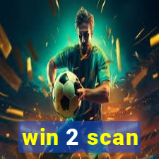 win 2 scan