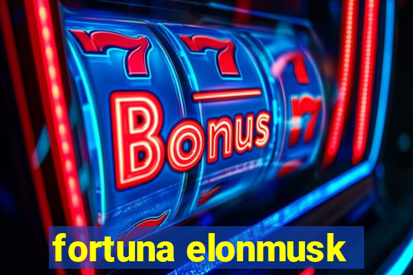 fortuna elonmusk