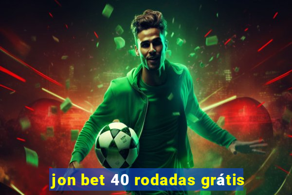 jon bet 40 rodadas grátis