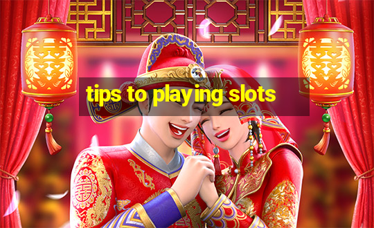 tips to playing slots