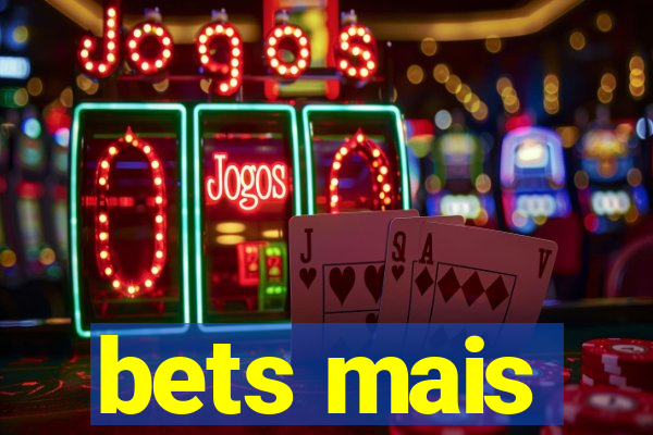 bets mais