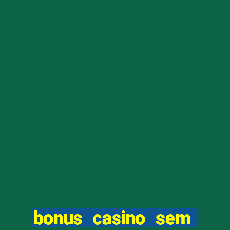 bonus casino sem deposito 2024