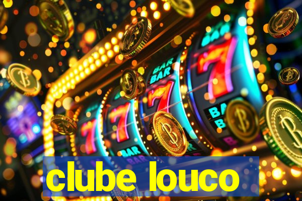 clube louco